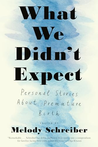 cover image What We Didn’t Expect: Personal Stories About Premature Birth