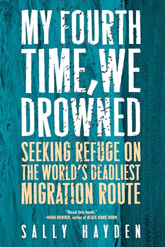 cover image My Fourth Time, We Drowned: Seeking Refuge on the World’s Deadliest Migration Route