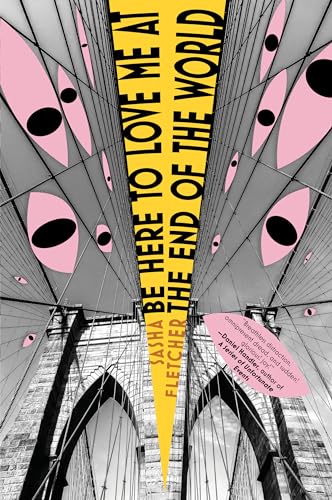 cover image Be Here to Love Me at the End of the World