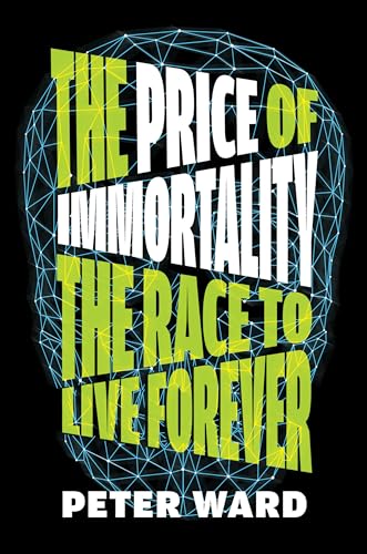 cover image The Price of Immortality: The Race to Live Forever
