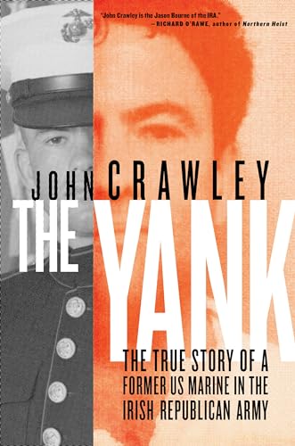 cover image The Yank: The True Story of a Former U.S. Marine in the Irish Republican Army