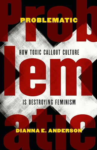 cover image Problematic: How Toxic Callout Culture is Destroying Feminism