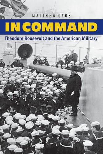 cover image In Command: Theodore Roosevelt and the American Military