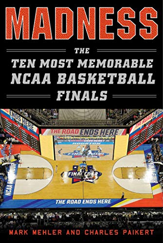cover image Madness: The Ten Most Memorable NCAA Basketball Finals