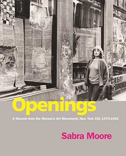 cover image Openings: A Memoir from the Women’s Art Movement, New York City 1970–1992