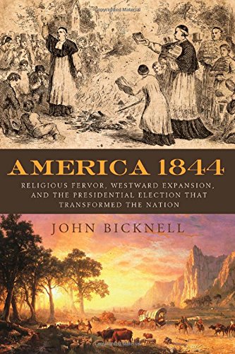 cover image America 1844: Religious Fervor, Westward Expansion, and the Presidential Election that Transformed the Nation