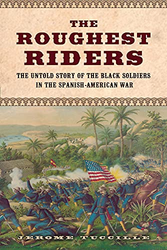 cover image The Roughest Riders: The Untold Story of the Black Soldiers in the Spanish American War