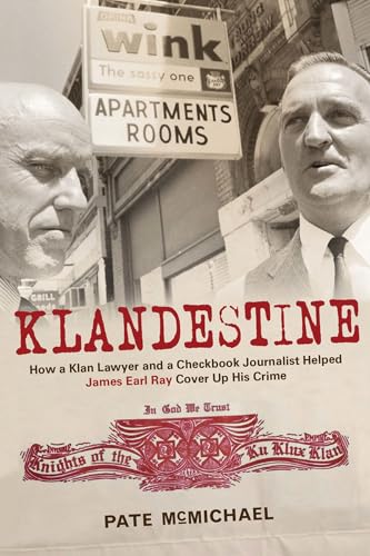 cover image Klandestine: How a Klan Lawyer and a Checkbook Journalist Helped James Earl Ray Cover Up His Crime