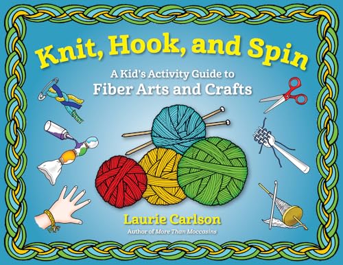 cover image Knit, Hook, and Spin: A Kid’s Activity Guide to Fiber Arts and Crafts