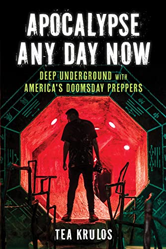 cover image Apocalypse Any Day Now: Deep Underground with America’s Doomsday Preppers