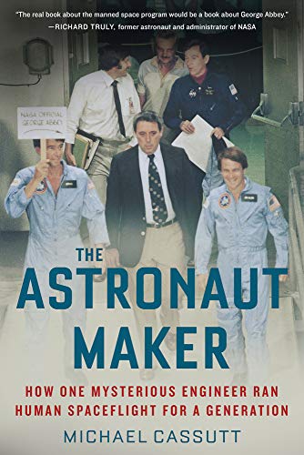 cover image The Astronaut Maker: How One Mysterious Engineer Ran Human Spaceflight for a Generation 