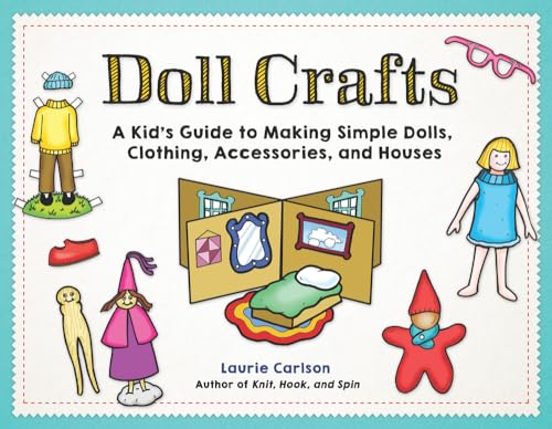 cover image Doll Crafts: A Kid’s Guide to Making Simple Dolls, Clothing, Accessories, and Houses