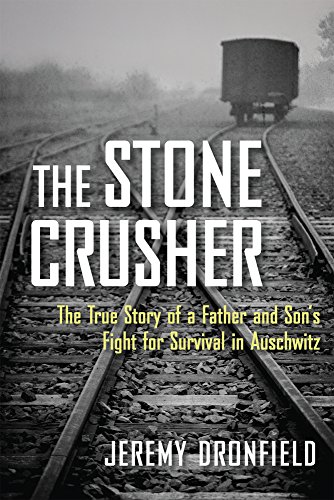 cover image The Stone Crusher: The True Story of a Father and Son’s Fight for Survival in Auschwitz