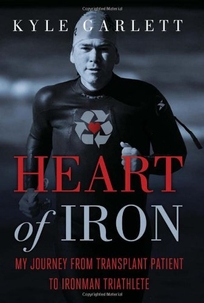 Heart of Iron: My Journey from Transplant Patient to Ironman Triathlete