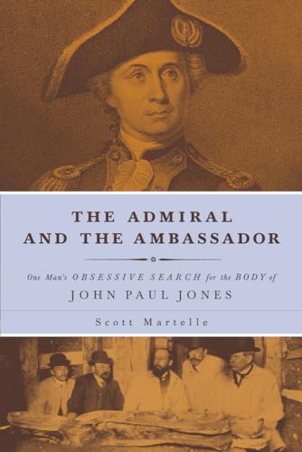 cover image The Admiral and the Ambassador: One Man’s Obsessive Search for the Body of John Paul Jones