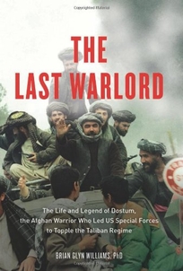 The Last Warlord: The Life and Legend of Dostum