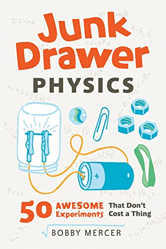 cover image Junk Drawer Physics: 50 Awesome Experiments That Don't Cost a Thing