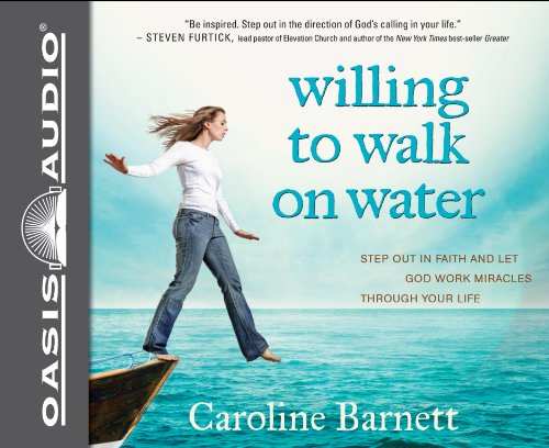 cover image Willing to Walk On Water: Step Out in Faith and Let God Work Miracles Through Your Life