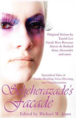 cover image Scheherazade’s Façade: Fantastical Tales of Gender Bending, Cross-dressing, and Transformation