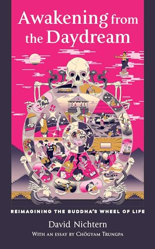 cover image Awakening from the Daydream: Reimagining the Buddha’s Wheel of Life. 