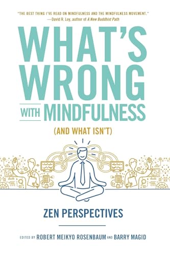 cover image What's Wrong with Mindfulness (And What Isn't): Zen Perspectives