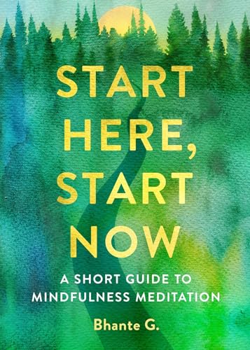 cover image Start Here, Start Now: A Short Guide to Mindfulness Meditation