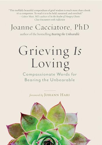 cover image Grieving Is Loving: Compassionate Words for Bearing the Unbearable