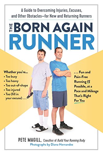 cover image The Born Again Runner: A Guide to Overcoming Injuries, Excuses, and Other Obstacles; for New and Returning Runners 