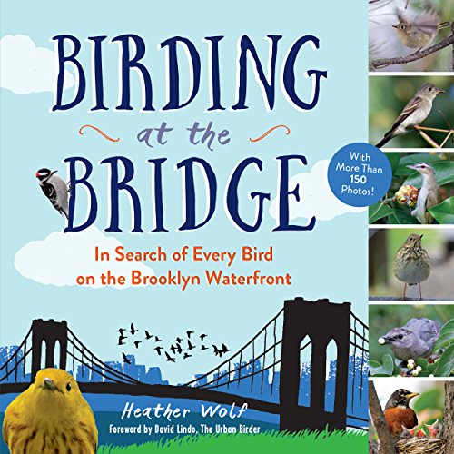 cover image Birding at the Bridge: In Search of Every Bird on the Brooklyn Waterfront