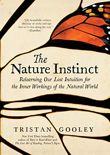 cover image The Nature Instinct: Relearning Our Sixth Sense for the Inner Workings of the Natural World 