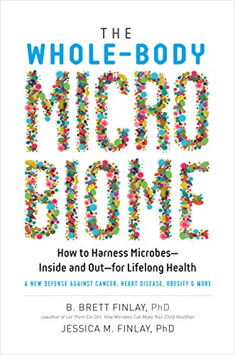 cover image The Whole-Body Microbiome: How to Harness Microbes— Inside and Out—for Lifelong Health