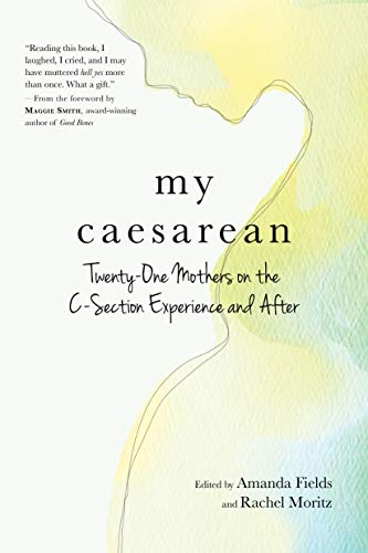 cover image My Caesarean: Twenty-One Mothers on the C-Section Experience and After 