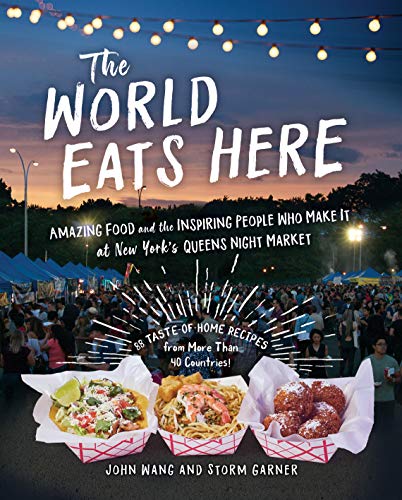 cover image The World Eats Here: Amazing Food and the Inspiring People Who Make It at New York’s Queens Night Market