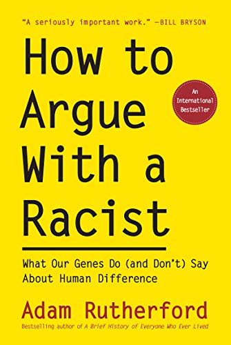 cover image How to Argue With a Racist: What Our Genes Do (and Don’t) Say About Human Difference 