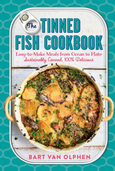 cover image The Tinned Fish Cookbook: Easy. Sustainable. 100% Delicious