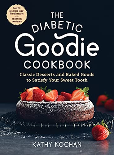 cover image The Diabetic Goodie Cookbook: Classic Desserts and Baked Goods to Satisfy Your Sweet Tooth