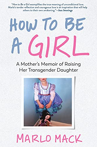 cover image How to Be a Girl: A Mother’s Memoir of Raising Her Transgender Daughter