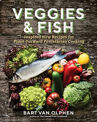 cover image Veggies & Fish: Inspired New Recipes for Plant-Forward Pescatarian Cooking