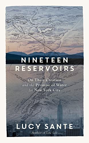 cover image Nineteen Reservoirs: On Their Creation and the Promise of Water for New York City
