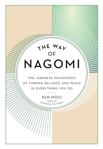 cover image The Way of Nagomi: The Japanese Philosophy of Finding Balance and Peace in Everything You Do