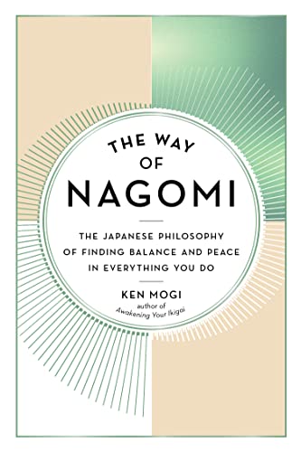 cover image The Way of Nagomi: The Japanese Philosophy of Finding Balance and Peace in Everything You Do