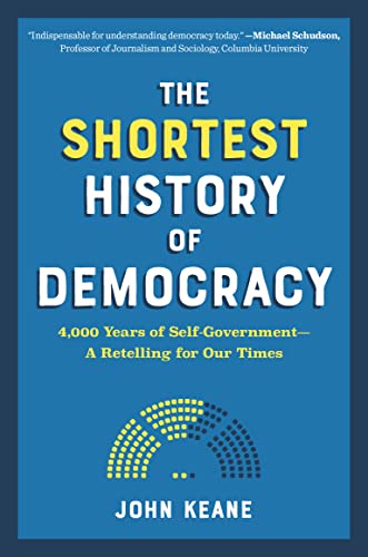 cover image The Shortest History of Democracy: Four Thousand Years of Self-Government—a Retelling for Our Times
