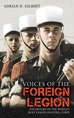 cover image Voices of the Foreign Legion: The History of the World's Most Famous Fighting Corps