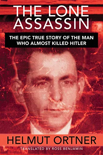 cover image The Lone Assassin: 
The Epic True Story of the Man Who Almost Killed Hitler