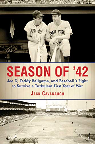 cover image Season of %E2%80%9842: Joe D, Teddy Ballgame, and Baseball's Fight to Survive a Turbulent First Year of War