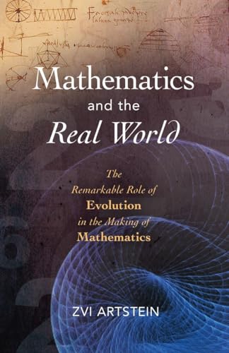 cover image Mathematics and the Real World: The Remarkable Role of Evolution in the Making of Mathematics