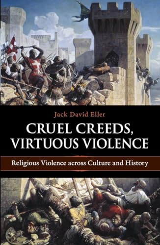 cover image Cruel Creeds, Virtuous Violence: Religious Violence Across Culture and History