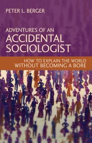 cover image Adventures of an Accidental Sociologist: How to Explain the World Without Becoming a Bore