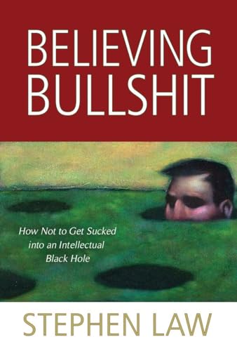 cover image Believing Bullshit: How Not to Get Sucked into an Intellectual Black Hole