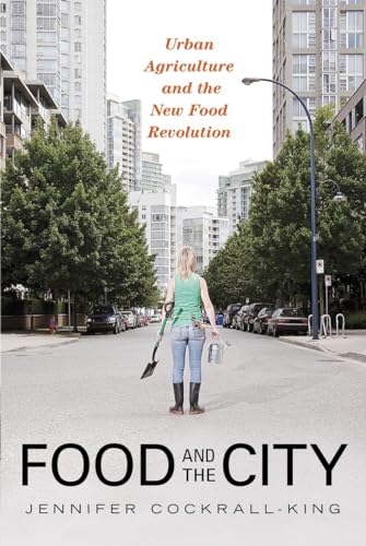 cover image Food and the City: 
Urban Agriculture and 
the New Food Revolution